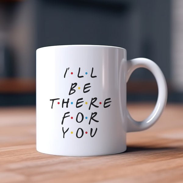 I'll Be There for You White Ceramic Mug - Flowers to Nepal - FTN